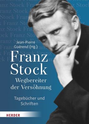 Buch: Franz Stock - Wegbereiter der Versoehnung / Verlag Herder